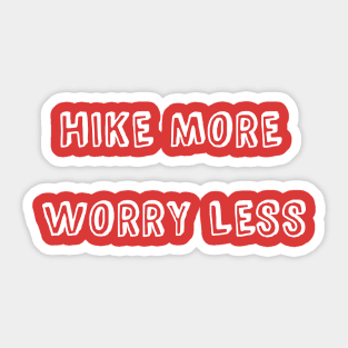 HIKE MORE WORRY LESS Sticker